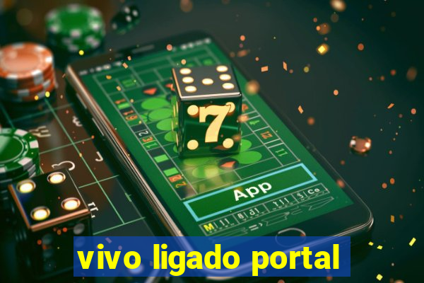 vivo ligado portal